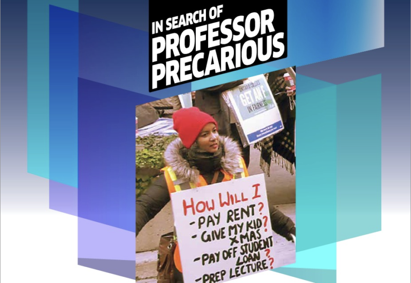 Text says, "In Search of Professor Precarious." An image is in the centre of a person holding a sign that says, "How will I pay rent, give my kid Xmas, pay off student loan, prep lecture?"